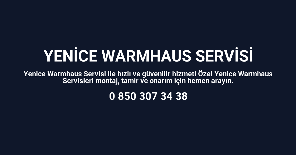 Yenice Warmhaus Servisi